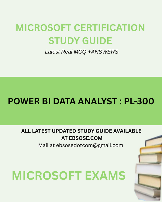 Microsoft Certified - Power BI Data Analyst ( PL-300) Exam Study Guide