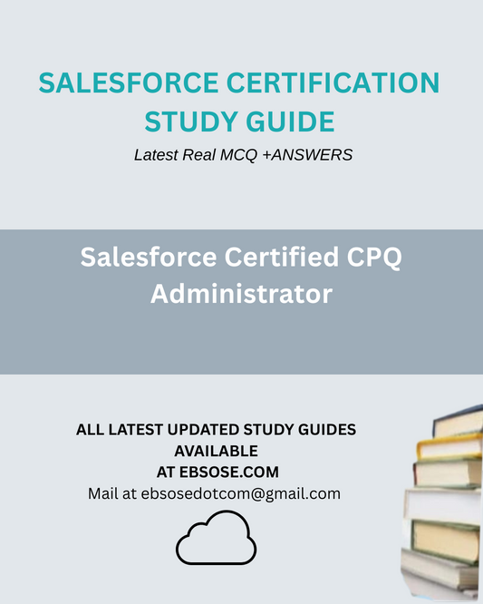 Salesforce Certified CPQ Administrator - Spring 25 Study Guide