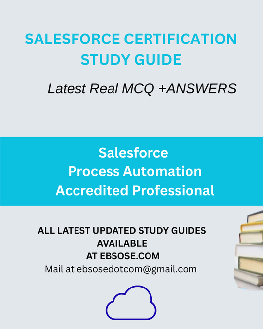 Salesforce Process Automation Accredited Professional  – Latest Release Study Guide