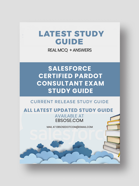 Salesforce Certified Pardot Consultant Exam Study Guide - Spring 25 Study Guide