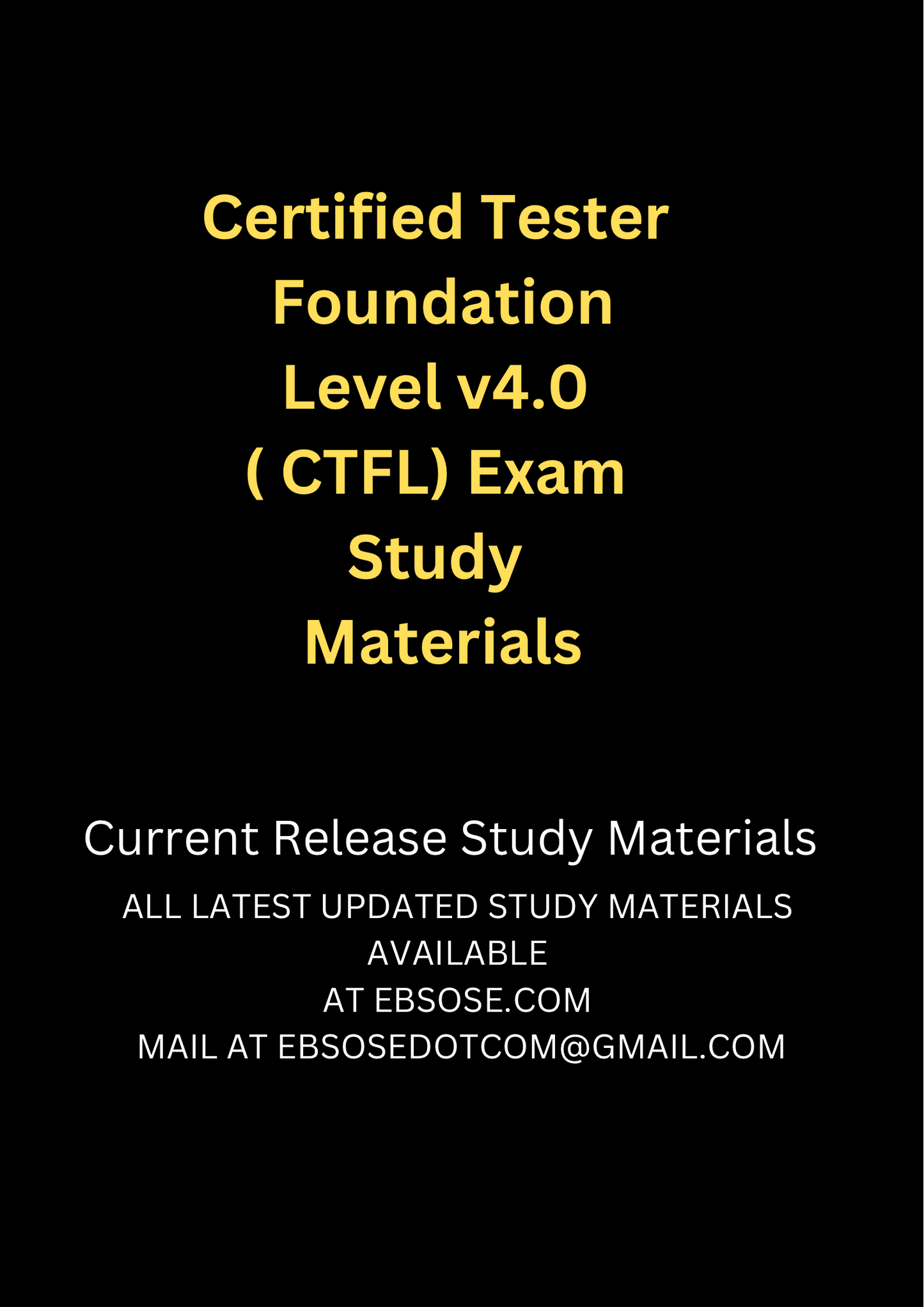 Certified Tester Foundation Level v4 0 ( CTFL) Exam Study Materials Certified Tester Foundation Level v4 0 ( CTFL) Exam Study Materials